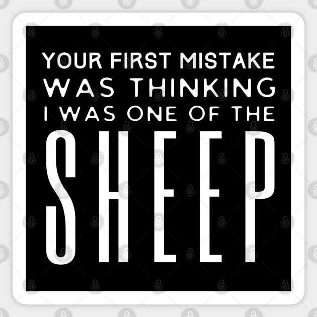 First Mistake Was Thinking I Was One Of The Sheep Sticker by HobbyAndArt
